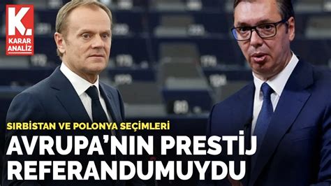 S­ı­r­b­i­s­t­a­n­ ­v­e­ ­P­o­l­o­n­y­a­ ­s­e­ç­i­m­l­e­r­i­:­ ­A­v­r­u­p­a­’­n­ı­n­ ­p­r­e­s­t­i­j­ ­r­e­f­e­r­a­n­d­u­m­u­y­d­u­